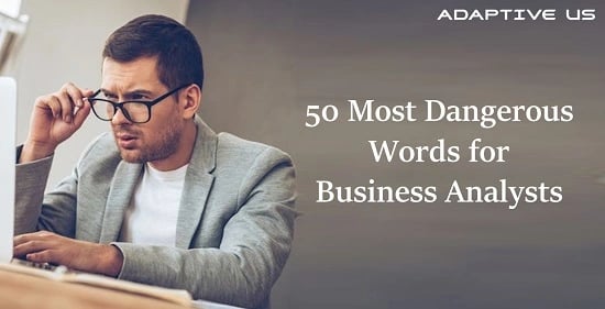 50 Most Dangerous Words for Business Analysts