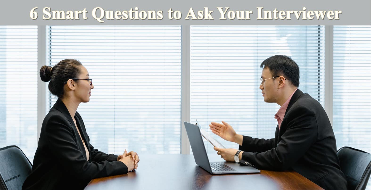 6 Smart Questions to Ask Your Interviewer