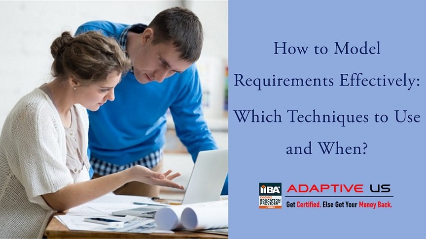How to Model Requirements Effectively- Which Techniques to Use and When-3