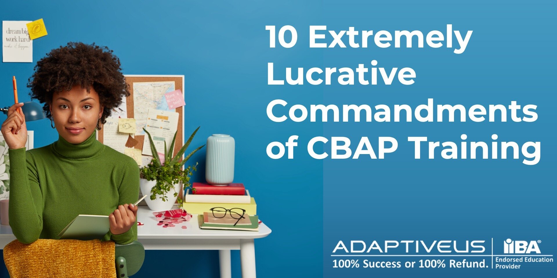 The 10 Extremely Lucrative Commandments of CBAP Training