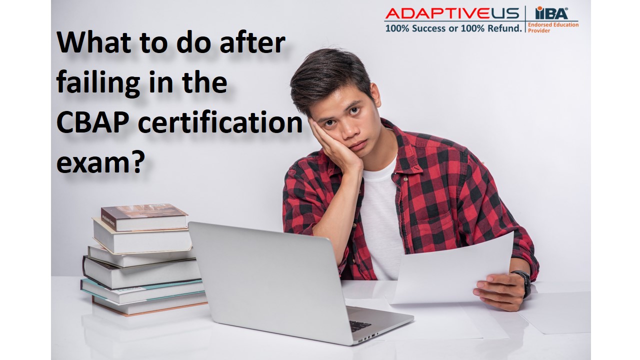 What to do after failing in the CBAP certification exam