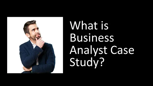 What is business analysis case study